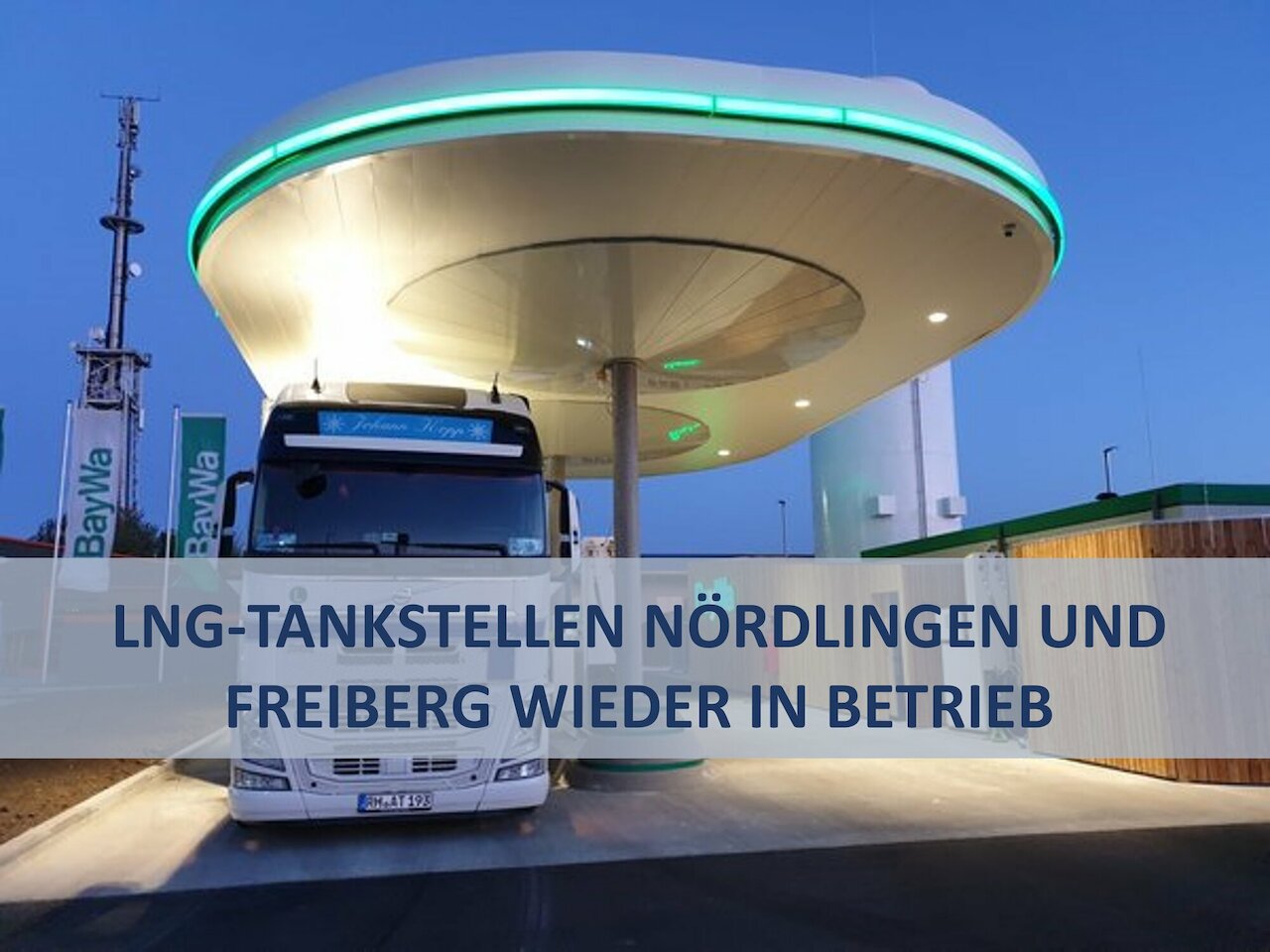 LNG-Tankstellen Nördlingen und Freiberg wieder in Betrieb
